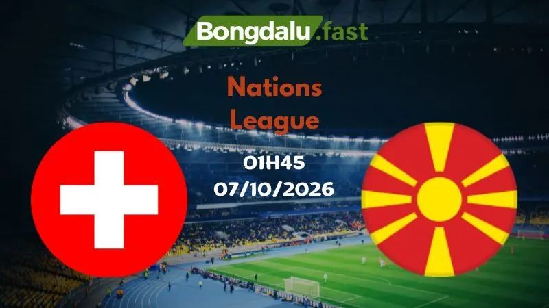 Soi kèo Thụy Sĩ vs Bắc Macedonia 01h45 ngày 07/10 | Nations League